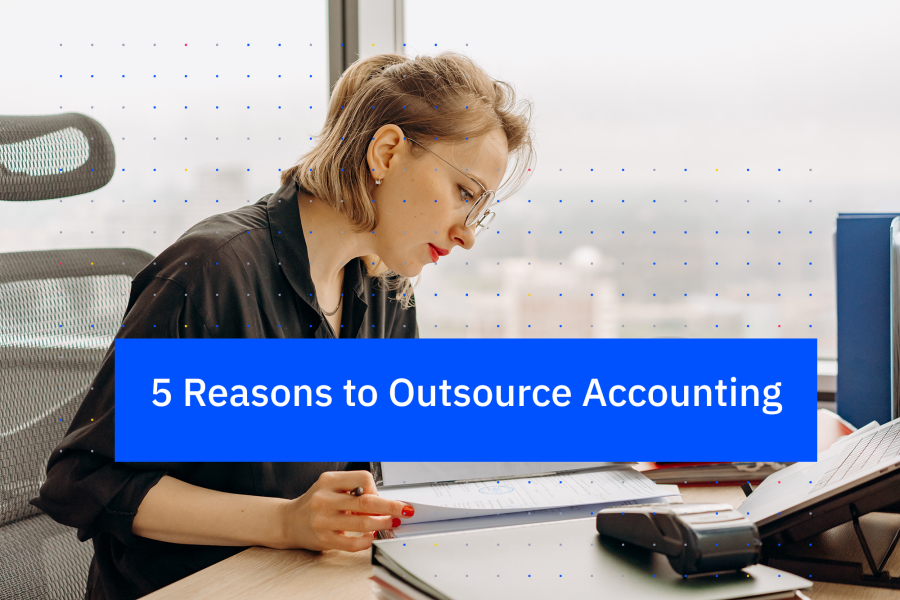 5 Reasons to Outsource Accounting